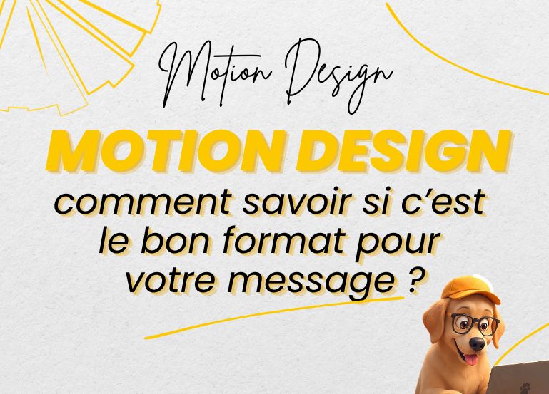 Motion design : comment savoir si ce format est adapté à votre message ?